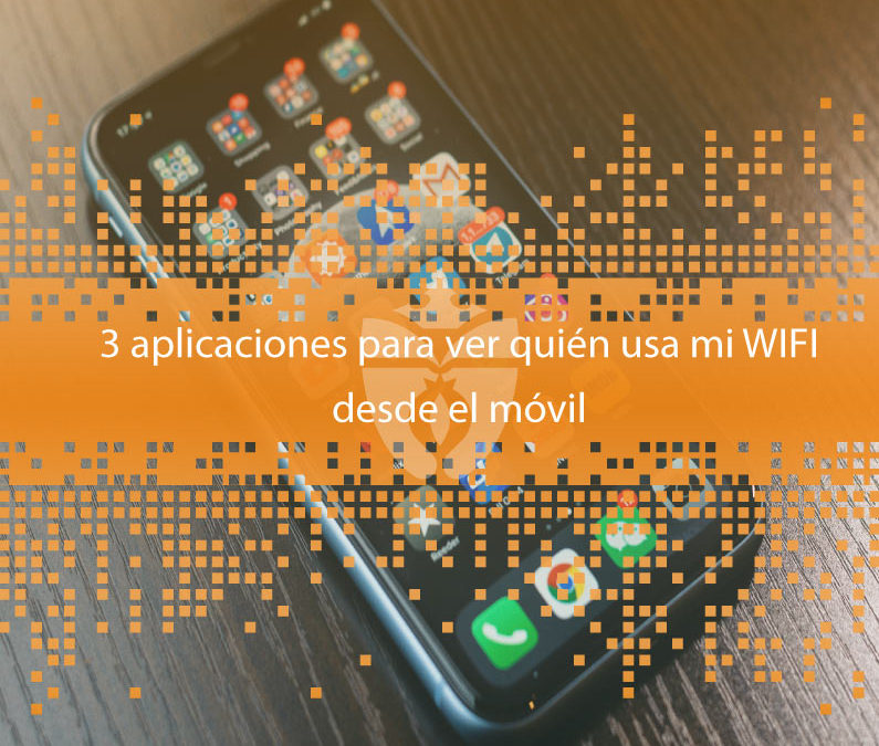 3 aplicaciones para ver quién usa mi WiFi desde el móvil