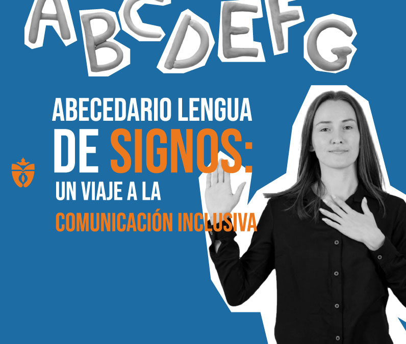 Abecedario lengua de signos: Un viaje a la comunicación inclusiva